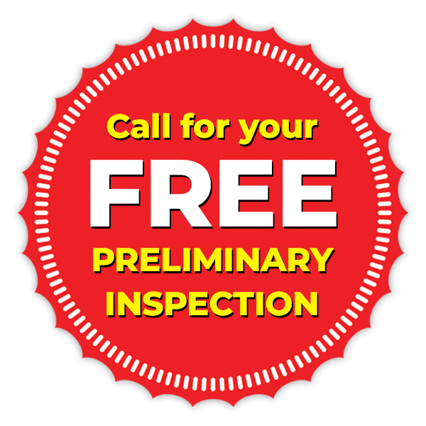 Call for Your FREE Preliminary Inspection